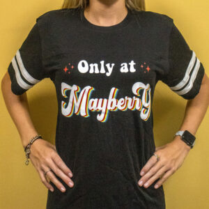 Only at Mayberry t-shirt