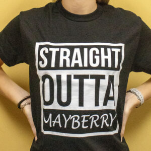 Straight Outta Mayberry t-shirt